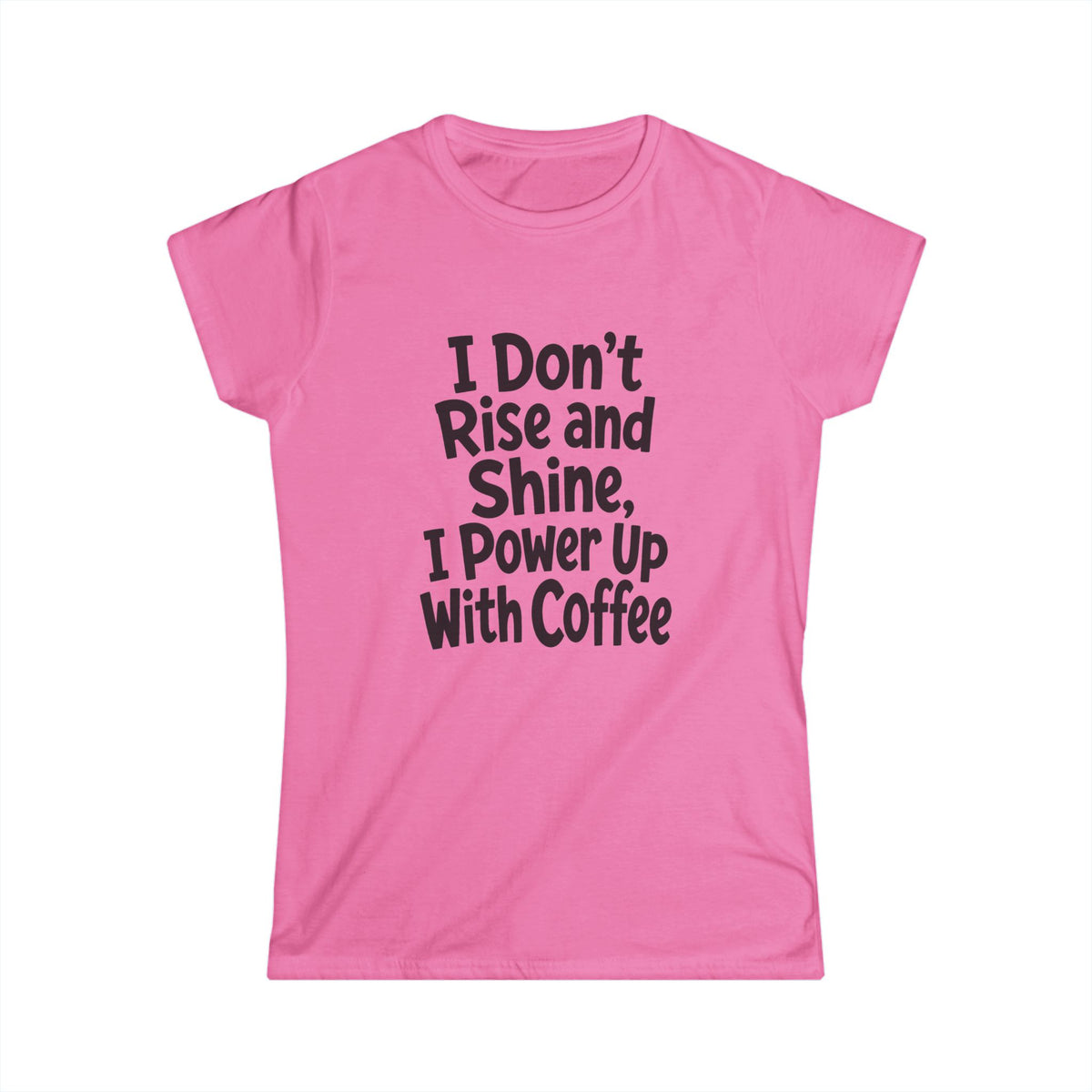 Funny Coffee Shirt – Don’t Rise and Shine – Women’s Softstyle Tee