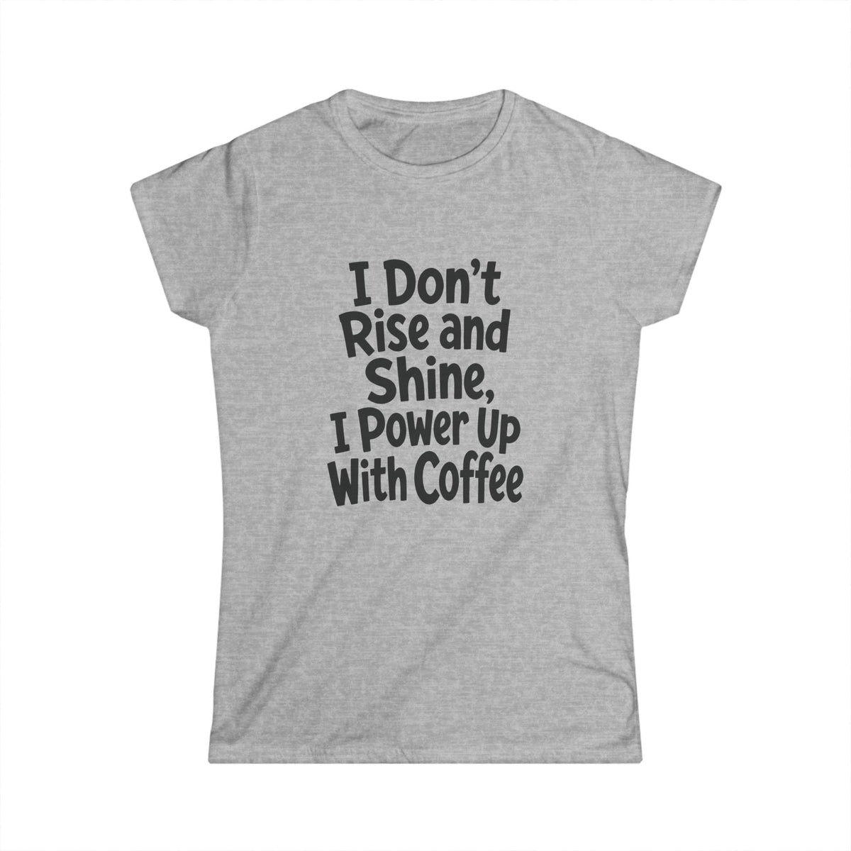 Funny Coffee Shirt – Don’t Rise and Shine – Women’s Softstyle Tee