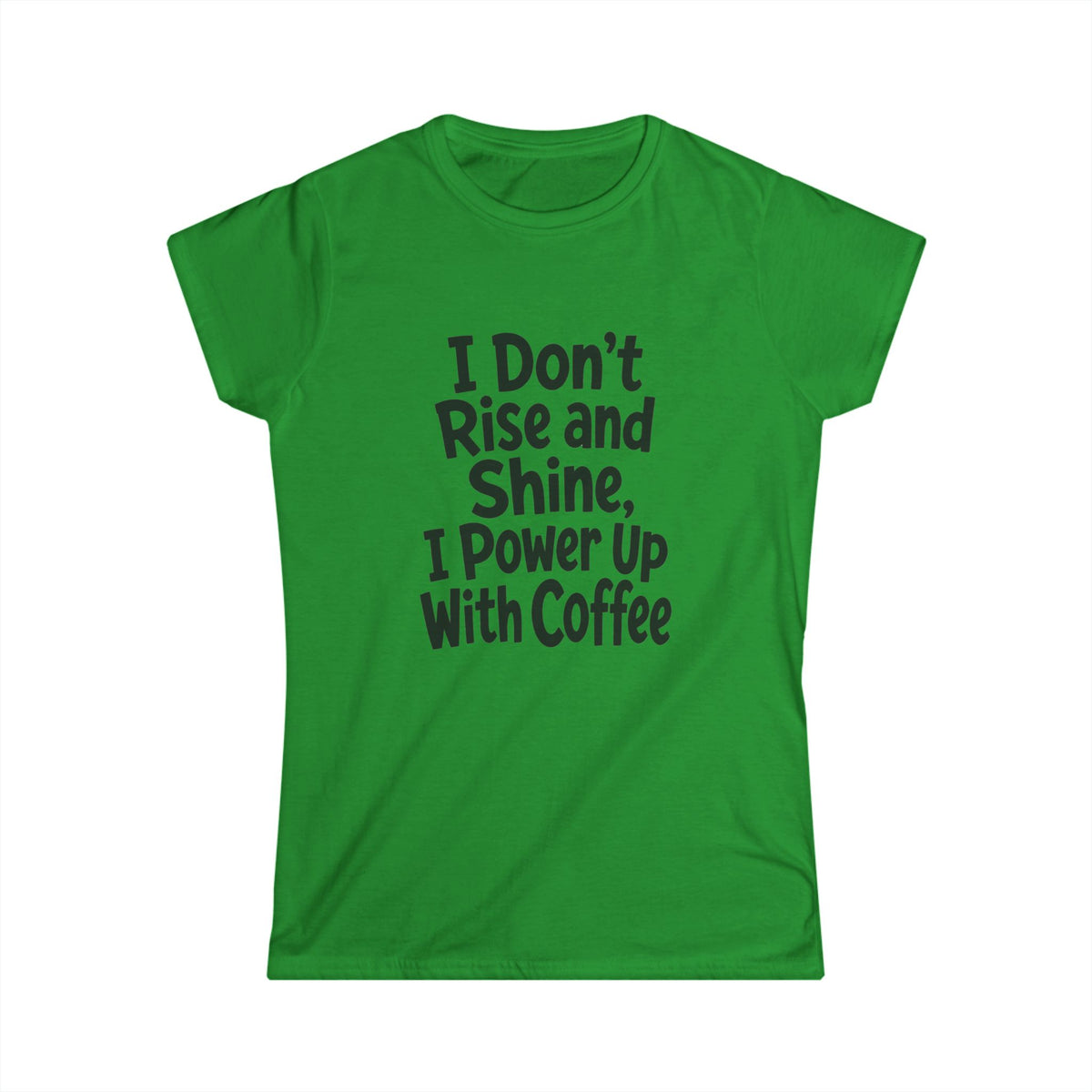 Funny Coffee Shirt – Don’t Rise and Shine – Women’s Softstyle Tee