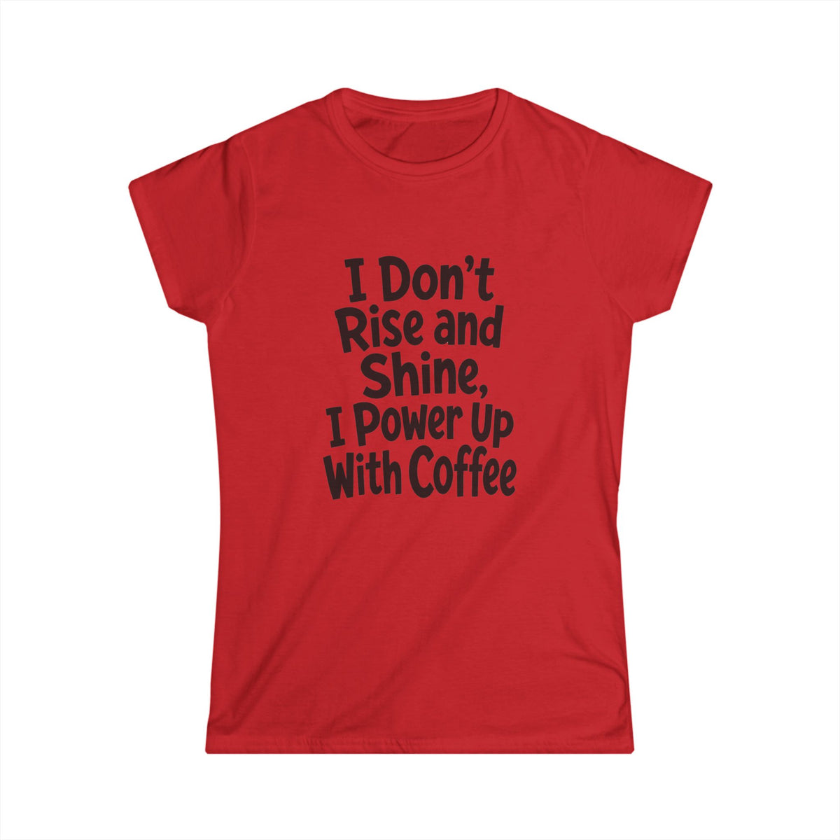 Funny Coffee Shirt – Don’t Rise and Shine – Women’s Softstyle Tee